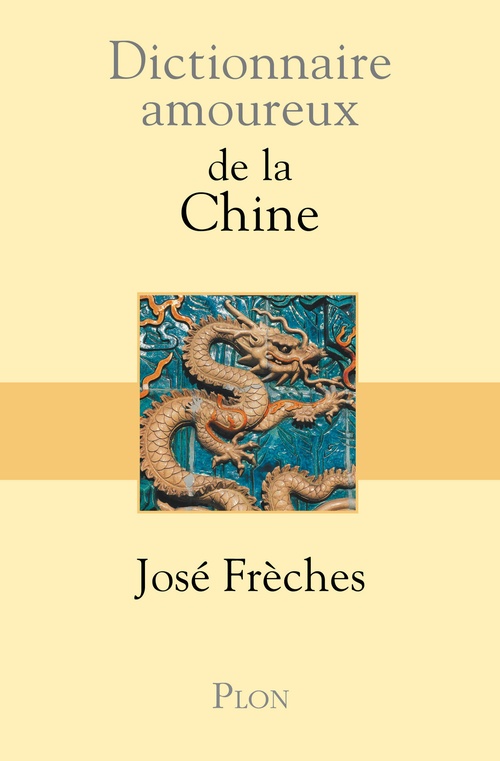 ebook cover of Dictionnaire amoureux de la Chine, by José Frèches