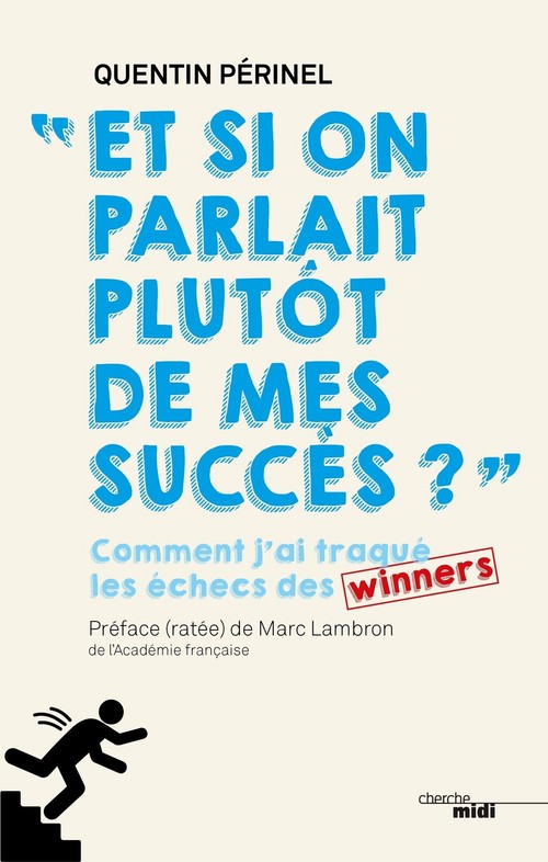 ebook cover of Et si on parlait plutôt de mes succès ? - Comment j'ai traqué les échecs des winners, by Quentin Périnel