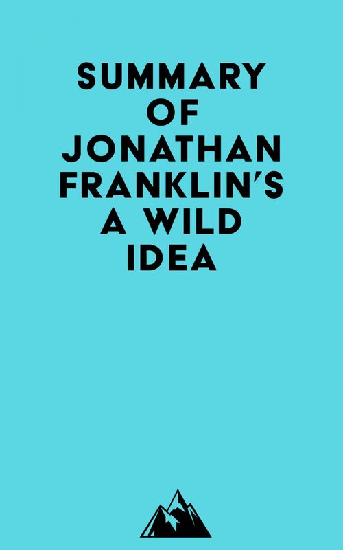 ebook cover of Summary of Jonathan Franklin's A Wild Idea, by Everest Media