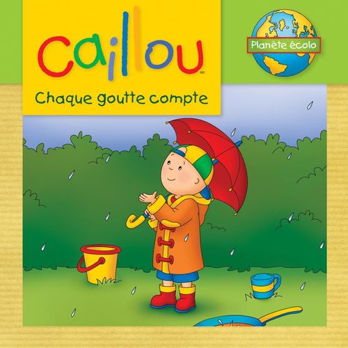ebook cover of Caillou, Chaque goutte compte, by Sarah-margaret Johanson, Eric Sévigny