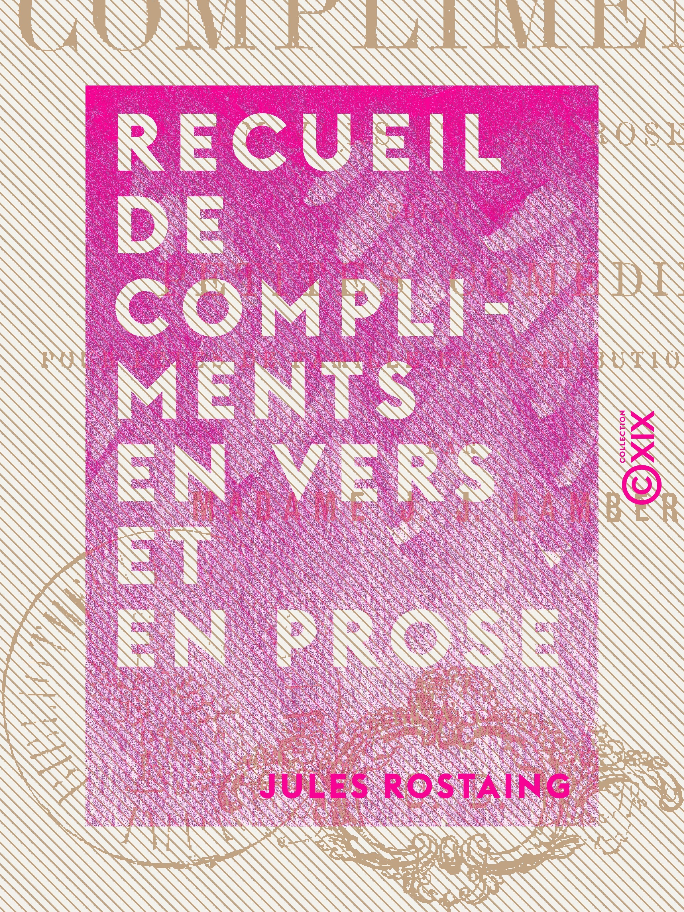 ebook cover of Recueil de compliments en vers et en prose - Suivi de petites comédies pour fêtes de famille et distributions de prix, by Jules Rostaing