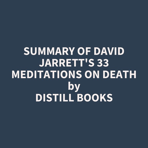 audiobook cover of Summary of David Jarrett's 33 Meditations on Death, by Distill Books