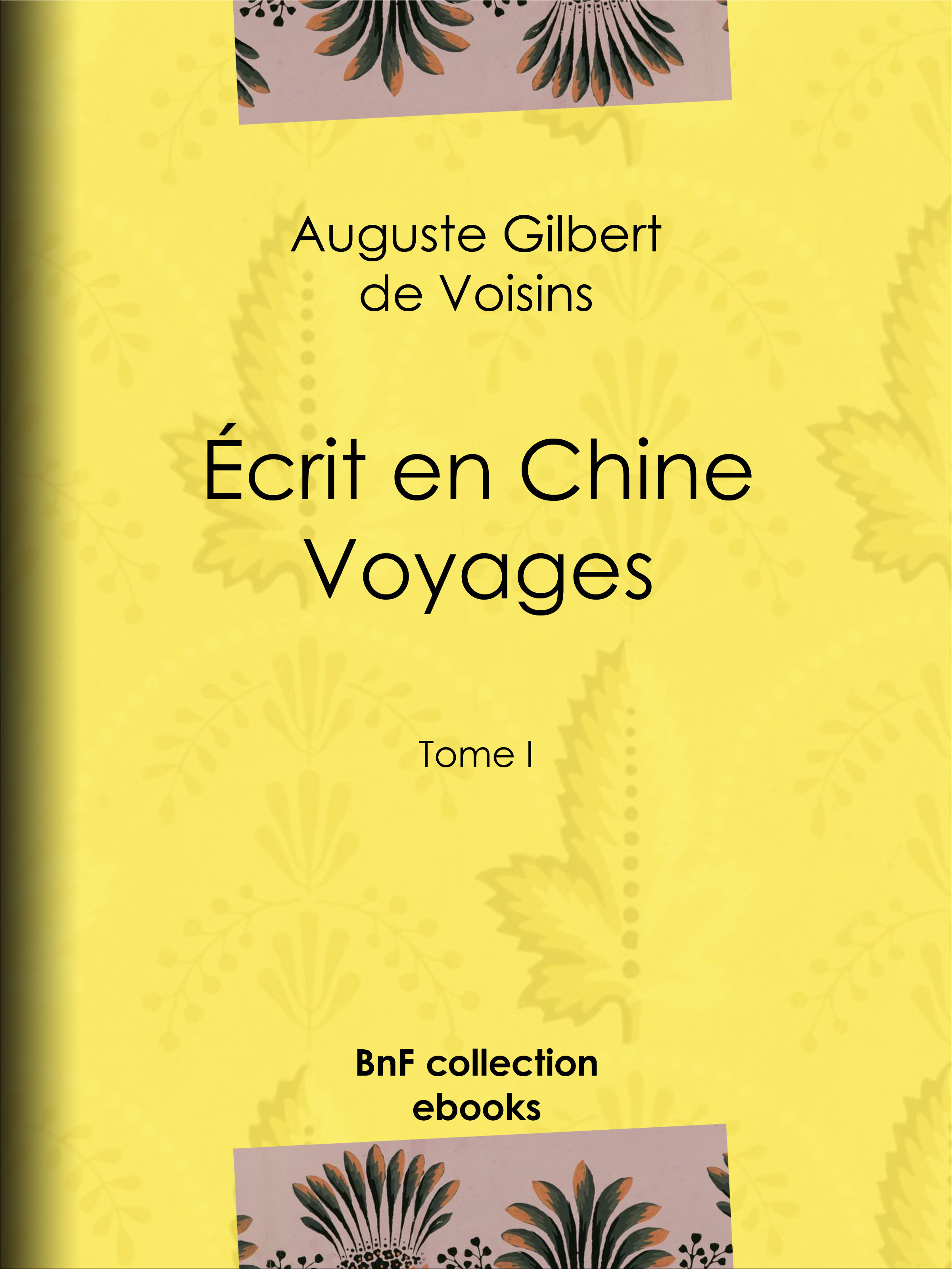 Couverture ebook de Écrit en Chine : voyages, de Auguste Gilbert De Voisins