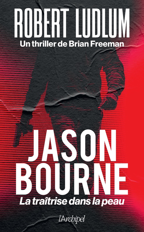 ebook cover of Jason Bourne - La traîtrise dans la peau, by Robert Ludlum, Brian Freeman