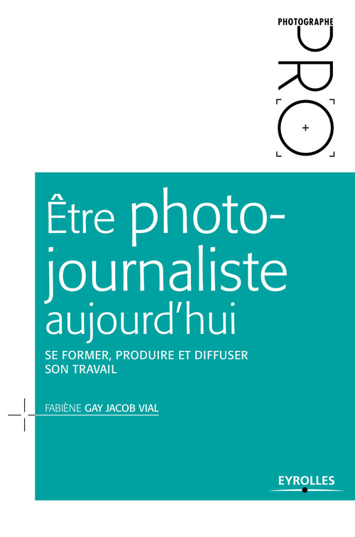 Couverture ebook de Être photojournaliste aujourd'hui, de Fabiène Gay jacob vial