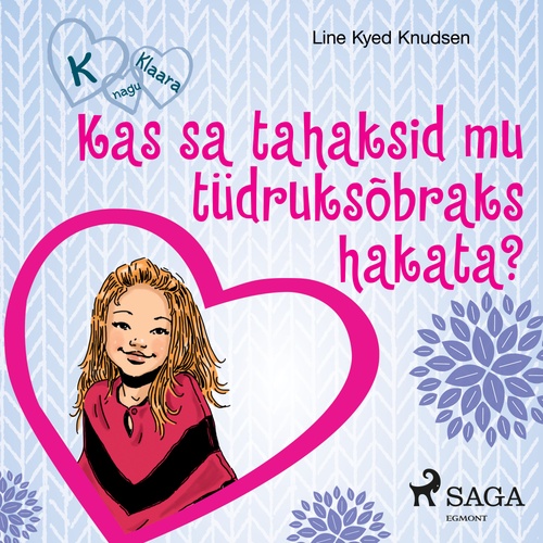 Couverture audiobook de K nagu Klaara 2 - Kas sa tahaksid mu tüdruksõbraks hakata?, de Line Kyed Knudsen