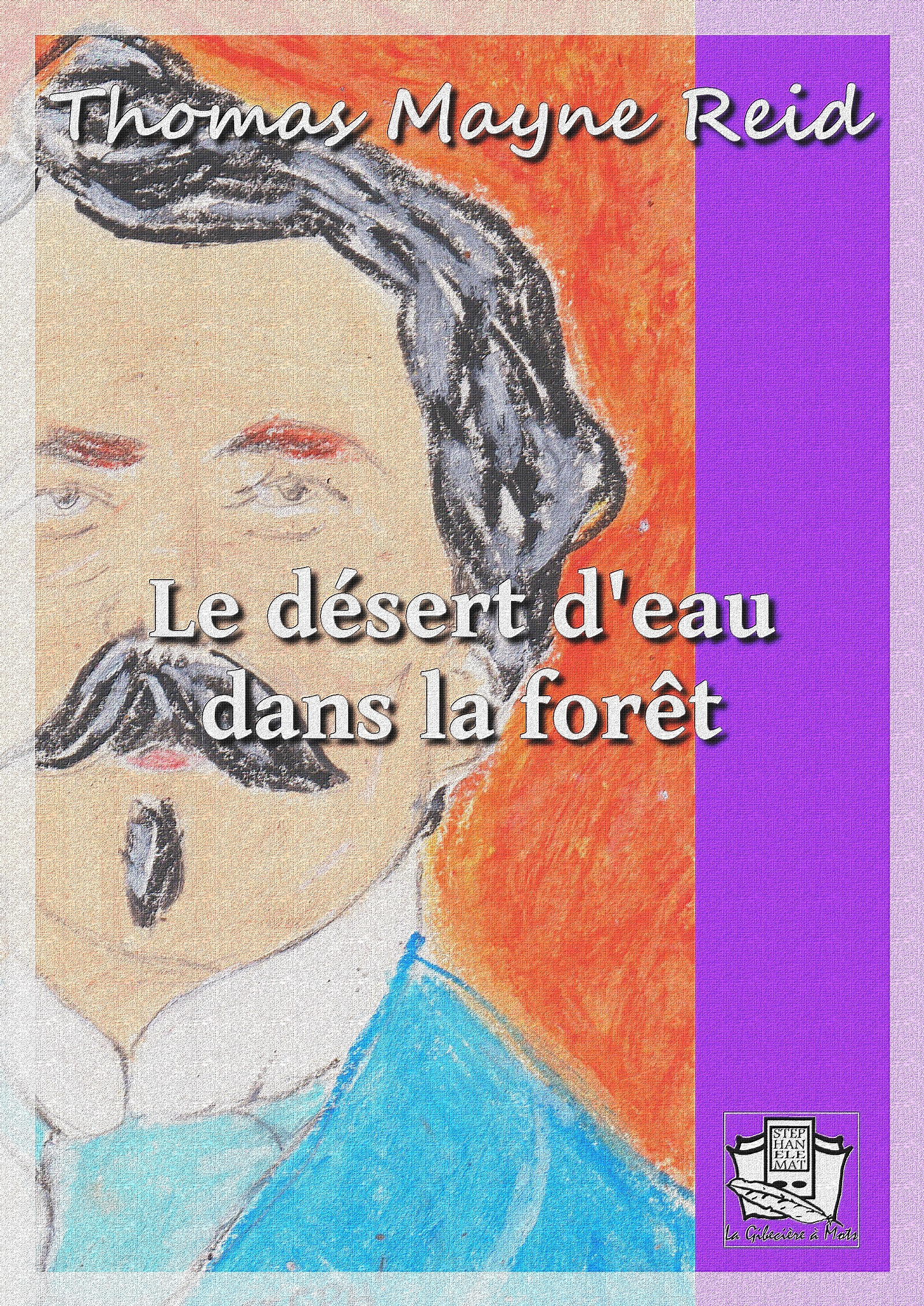 ebook cover of Le désert d'eau dans la forêt, by Thomas mayne Reid