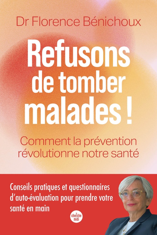 Couverture ebook de Refusons de tomber malades ! Comment la prévention révolutionne notre santé, de Florence Bénichoux