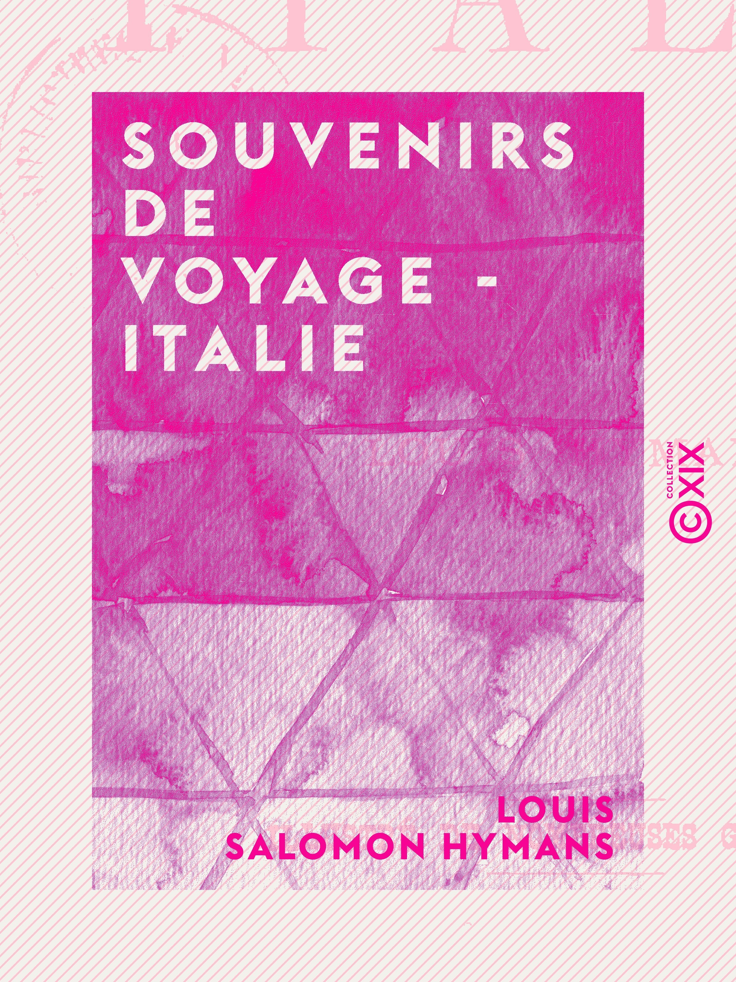 Couverture ebook de Souvenirs de voyage - Italie, de Louis Salomon Hymans