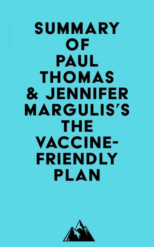 Couverture ebook de Summary of Paul Thomas & Jennifer Margulis's The Vaccine-Friendly Plan, de Everest Media