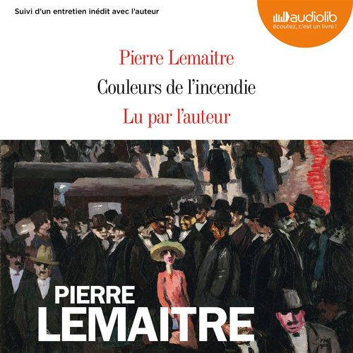 audiobook cover of Couleurs de l'incendie, by Pierre Lemaitre