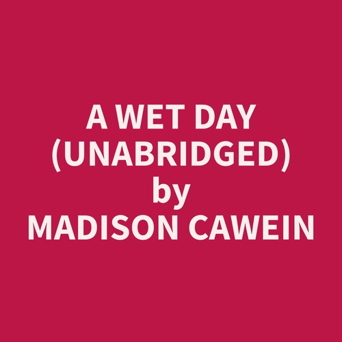 audiobook cover of A Wet Day (Unabridged), by Madison  Cawein