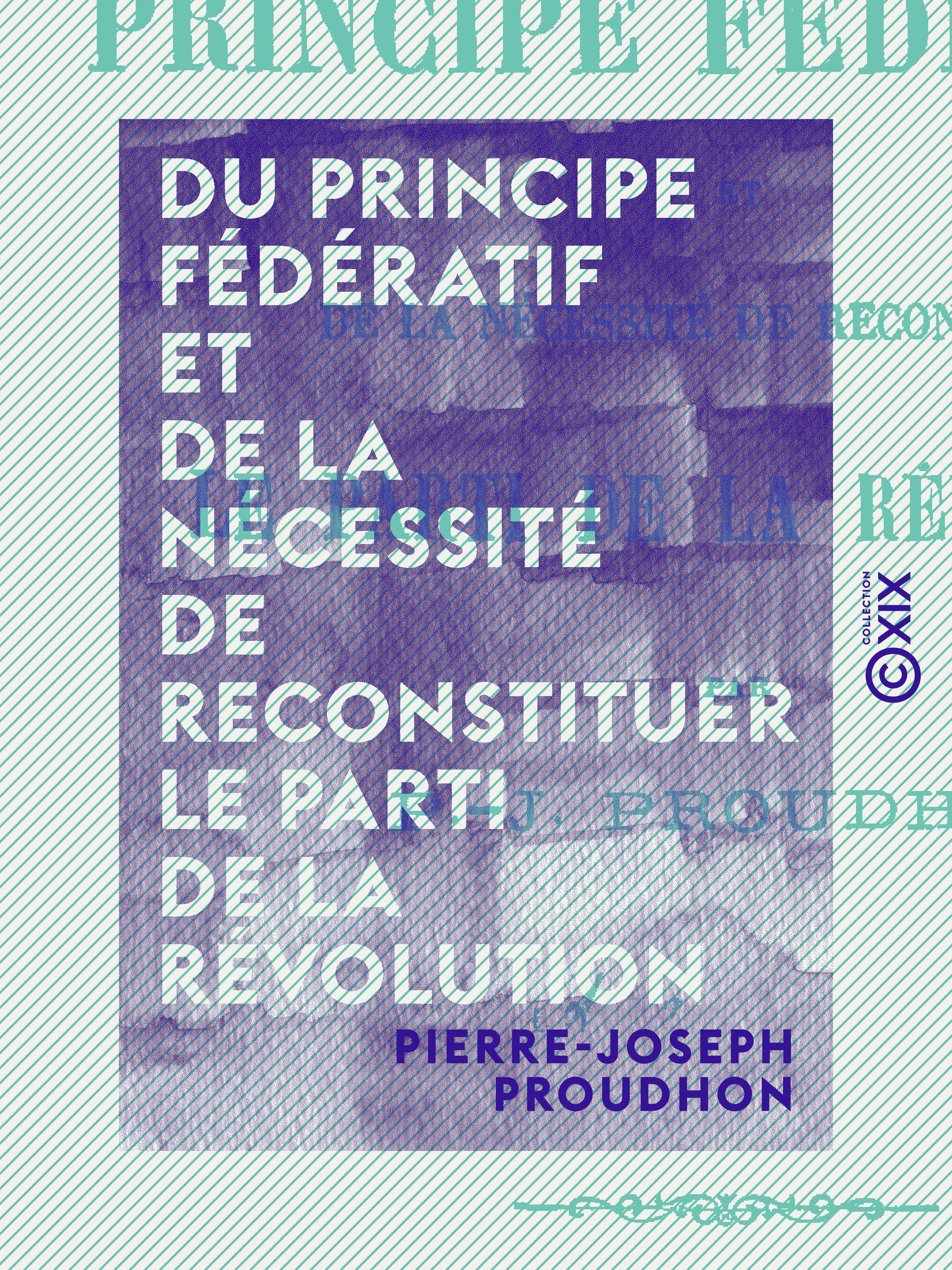 Couverture ebook de Du principe fédératif et de la nécessité de reconstituer le parti de la révolution, de Pierre-Joseph Proudhon
