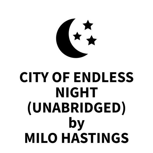 Couverture audiobook de City of Endless Night (UNABRIDGED), de Milo Hastings