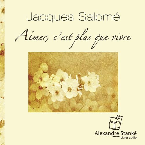 Couverture audiobook de Aimer, c'est plus que vivre, de Jacques Salomé