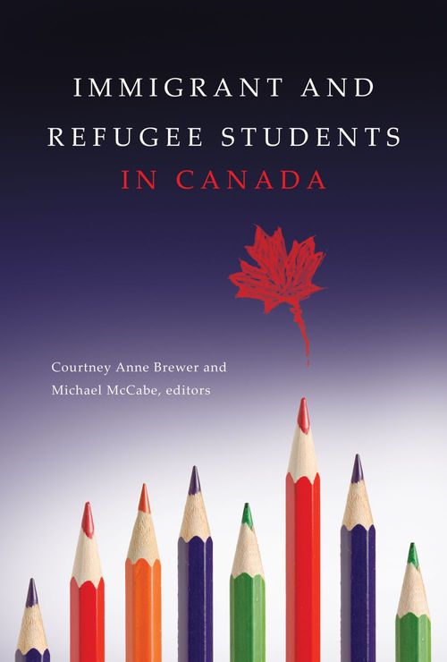 ebook cover of Immigrant and Refugee Students in Canada, by Courtney Anne Brewer, Michael Mccabe