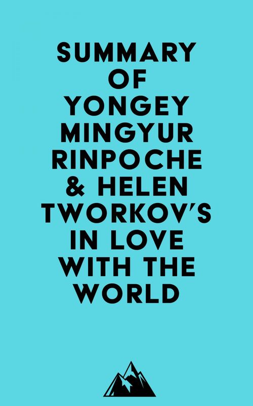 Couverture ebook de Summary of Yongey Mingyur Rinpoche & Helen Tworkov's In Love with the World, de Everest Media