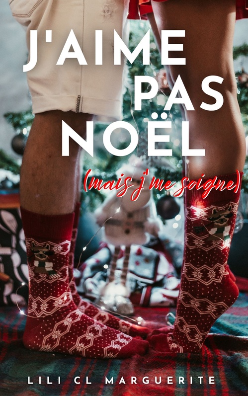 ebook cover of J'aime pas Noël (mais j'me soigne), by Lili Cl Marguerite