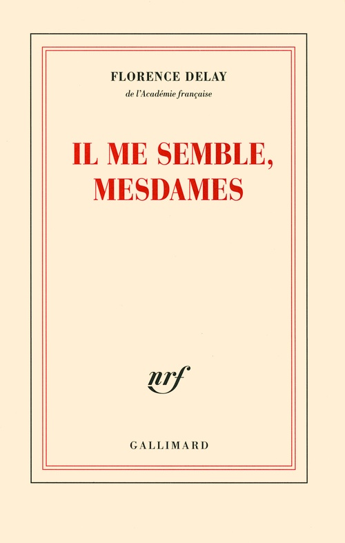 ebook cover of Il me semble, mesdames. Trente et une nouvelles du château de Fontainebleau informant des rois qui l'habitèrent, des peintres qui le décorèrent, des fêtes et des amours, by Florence Delay