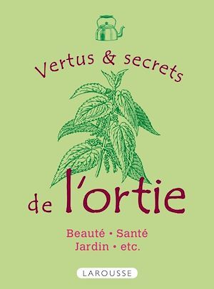 ebook cover of Les vertus et secrets de l'ortie, by Rachel Frély