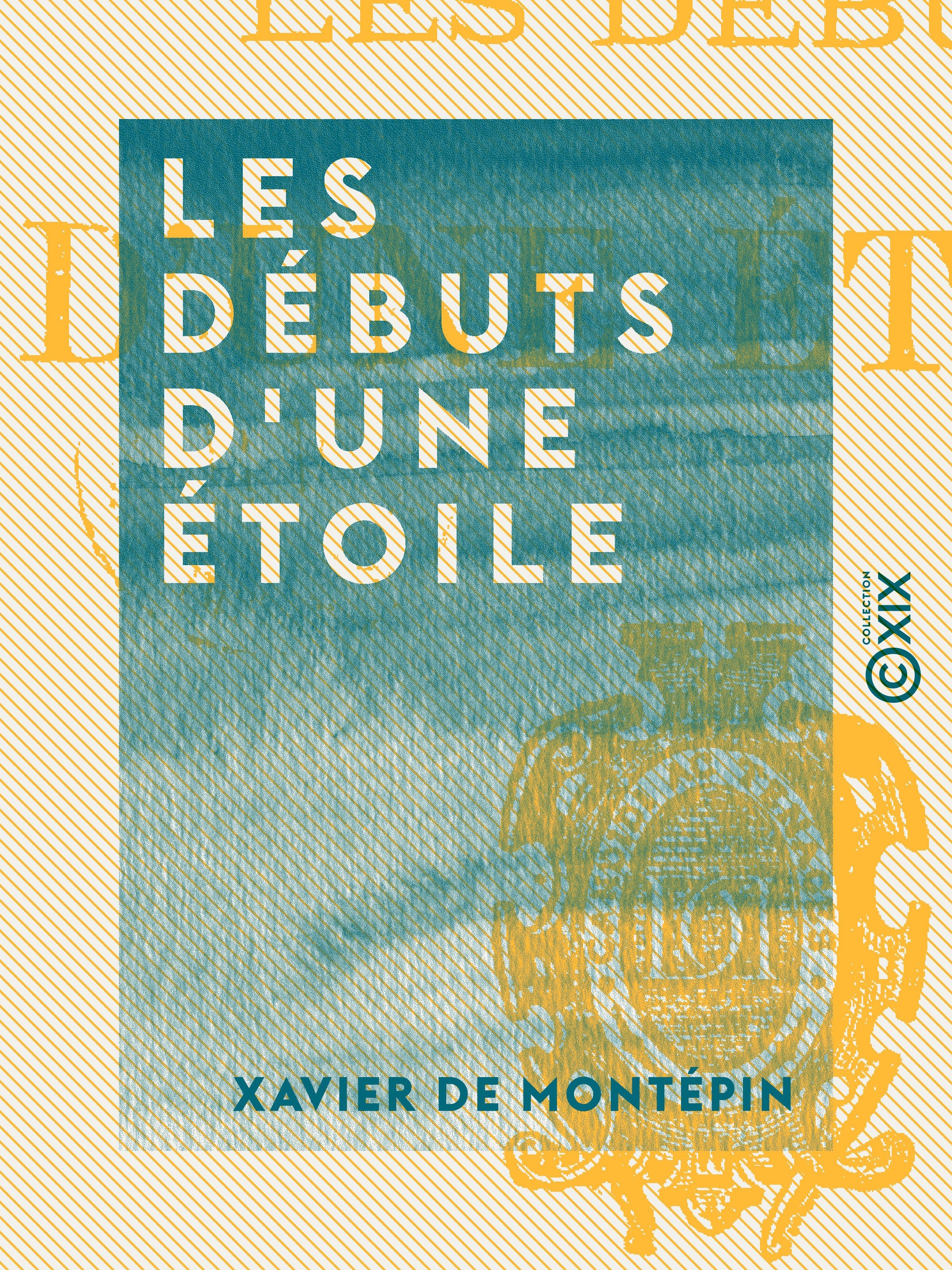 ebook cover of Les Débuts d'une étoile, by Xavier De Montepin