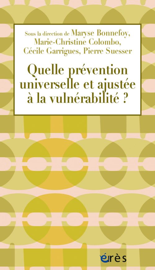 Couverture ebook de Quelle prévention universelle et ajustée à la vulnérabilité ?, de Collectif, Maryse Bonnefoy, Cécile Garrigues, Marie-christine Colombo, Pierre Suesser