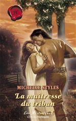 Couverture ebook de La maîtresse du tribun (Harlequin Les Historiques), de Michelle Styles