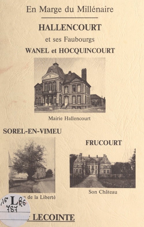 Couverture ebook de En marge du millénaire, Hallencourt et ses faubourgs : Wanel et Hocquincourt, Sorel-en-Vimeu, Frucourt, de Arthur Lecointe