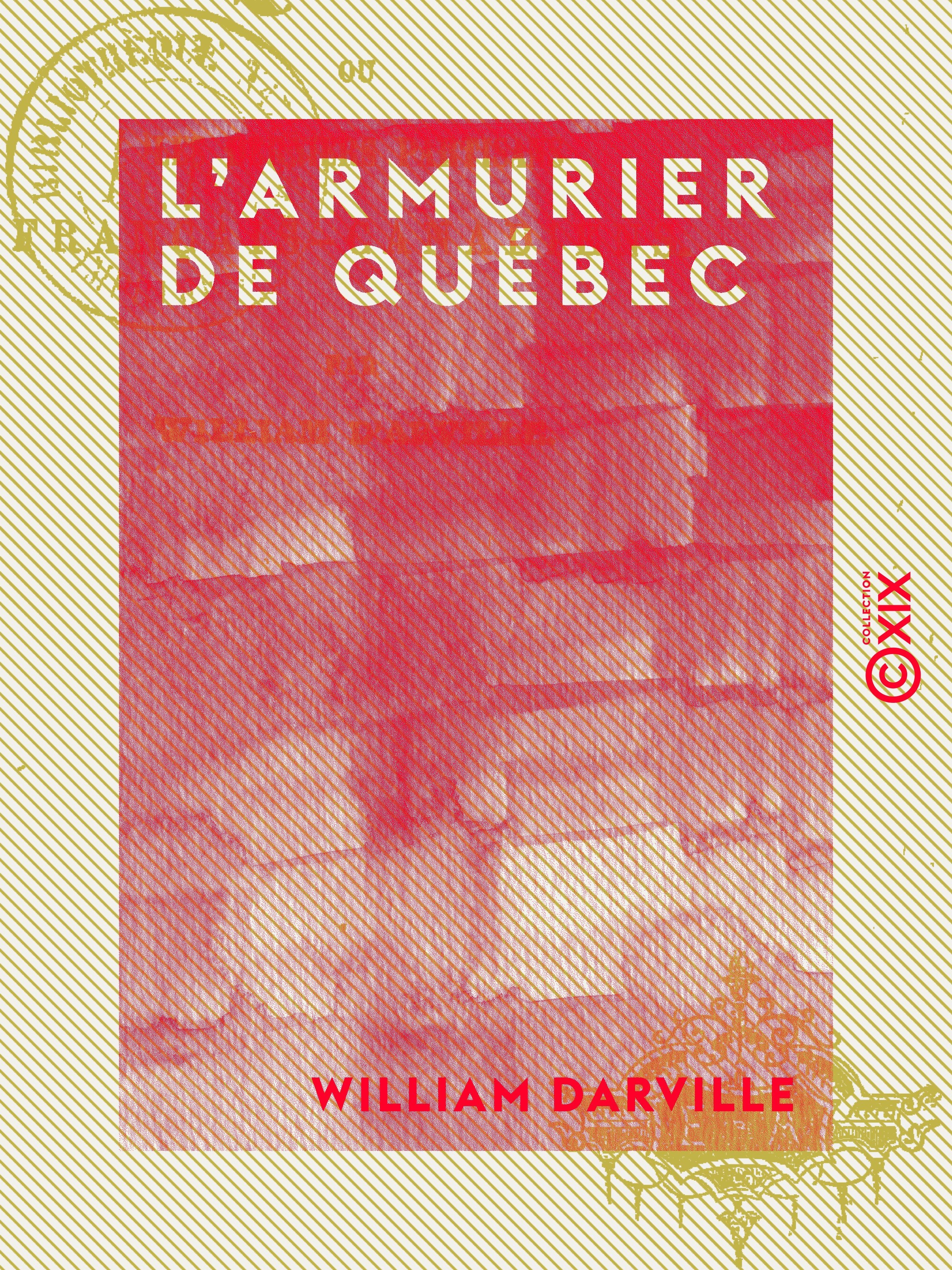Couverture ebook de L'Armurier de Québec - Ou les Derniers Partisans français canadiens, de William Darville