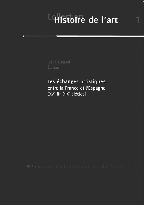 ebook cover of Les échanges artistiques entre la France et l´Espagne, xve-fin xixe siècles, by Julien Lugand