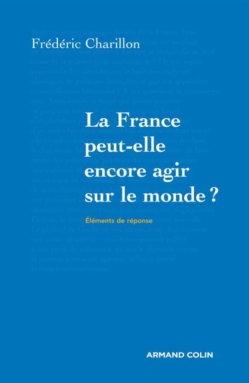 Couverture ebook de La France peut-elle encore agir sur le monde?, de Frédéric Charillon