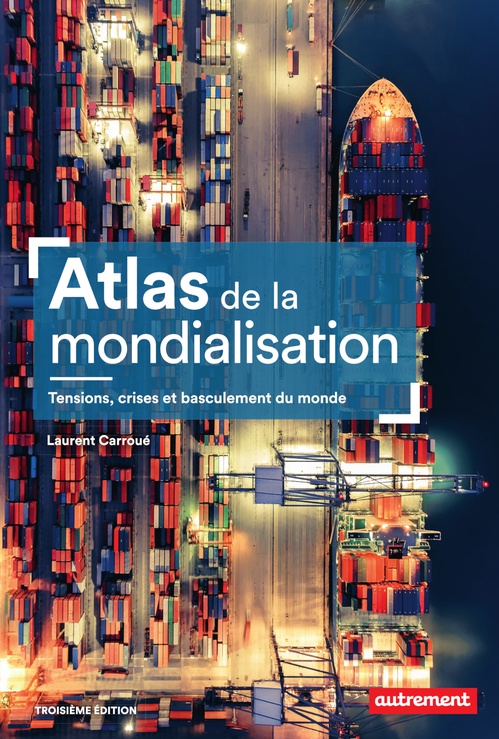 ebook cover of Atlas de la mondialisation. Tensions, crises et basculement du monde, by Laurent Carroué