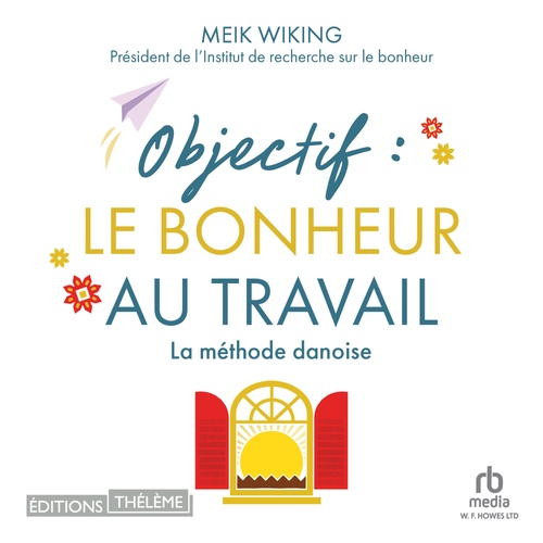 Couverture audiobook de Objectif : Le bonheur au travail: La méthode danoise, de Meik Wiking