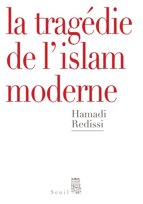 Couverture ebook de La Tragédie de l'islam moderne, de Hamadi Redissi