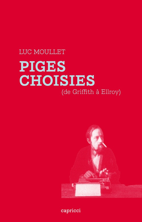 Couverture ebook de Piges choisies (de Griffith à Ellroy), de Luc Moullet