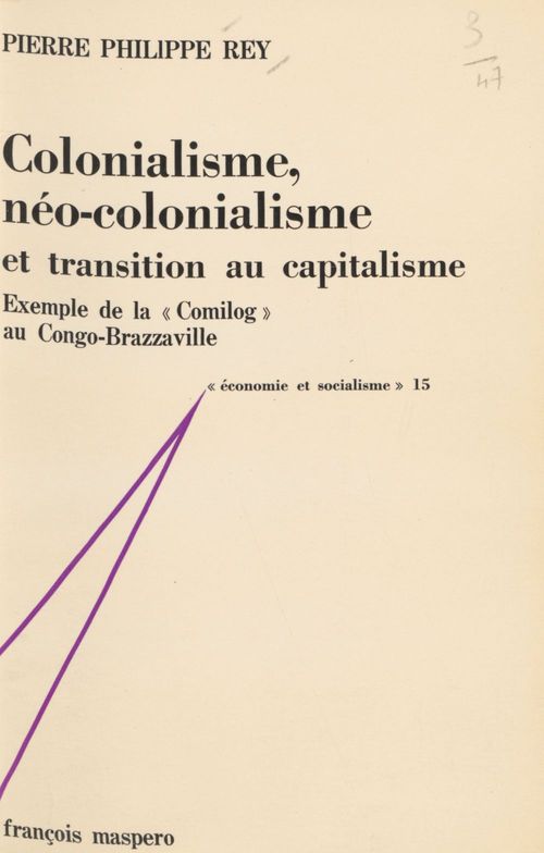 Couverture ebook de Colonialisme, néo-colonialisme et transition au capitalisme, de Pierre-Philippe Rey