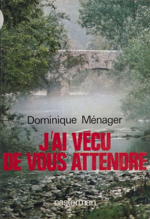 ebook cover of J'ai vécu de vous attendre, by Dominique Menager