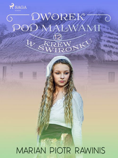 Couverture ebook de Dworek pod Malwami 12 - Krew w ´swironku, de Marian Piotr Rawinis