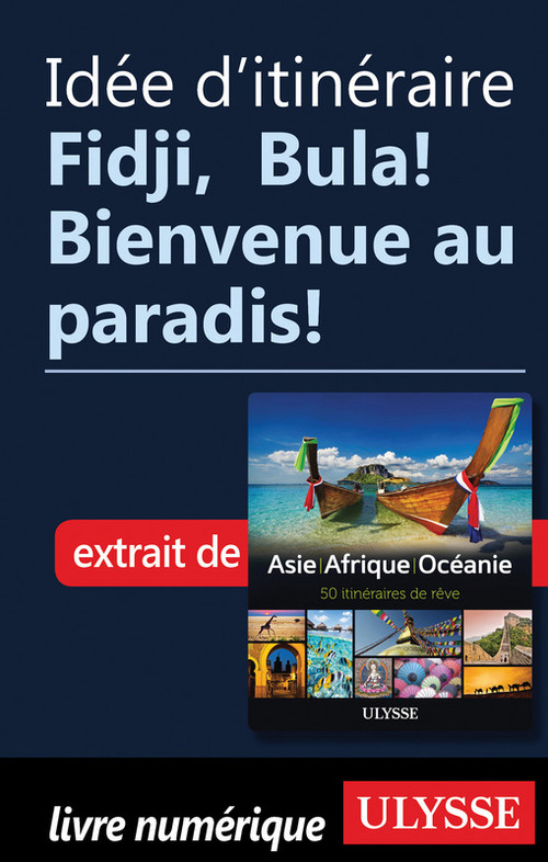 Couverture ebook de Idée d'itinéraire - Fidji, Bula ! Bienvenue au paradis !, de Collectif