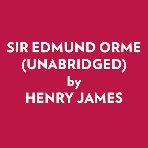 audiobook cover of SIR EDMUND ORME (UNABRIDGED), by Henry James