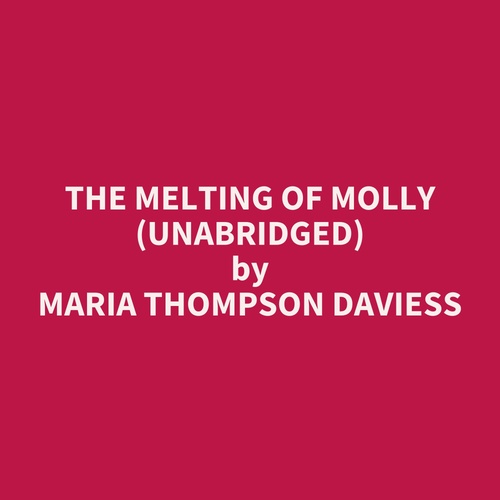 audiobook cover of The Melting of Molly (Unabridged), by Maria Thompson Daviess