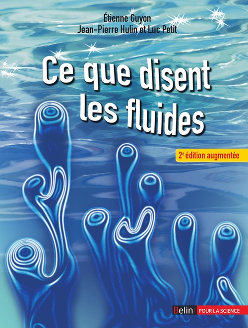 Couverture ebook de Ce que disent les fluides - La science des écoulements en images, de Etienne Guyon, Jean-Pierre Hulin, Luc Petit