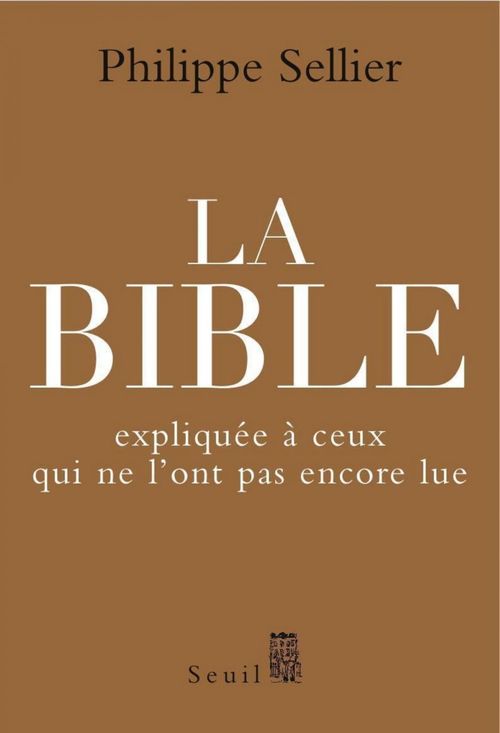Couverture ebook de La Bible expliquée à ceux qui ne l'ont pas encore lue, de Sellier Philippe