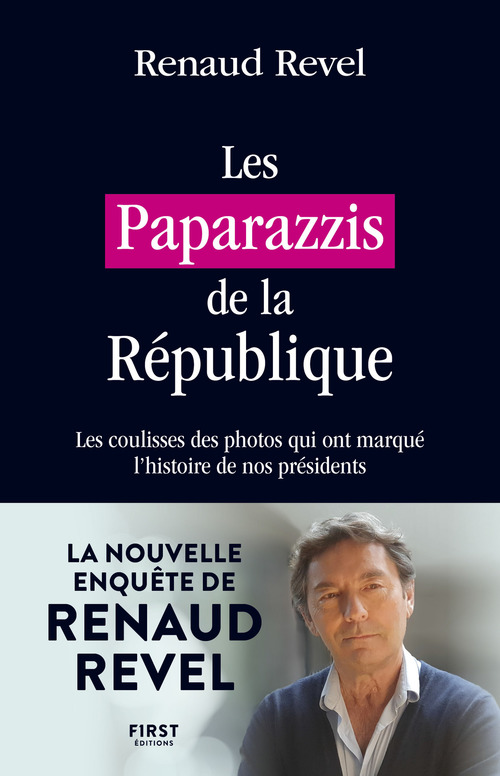 ebook cover of Les paparazzis de la République - Les coulisses des photos qui ont marqué l'histoire de nos présidents, by Renaud Revel