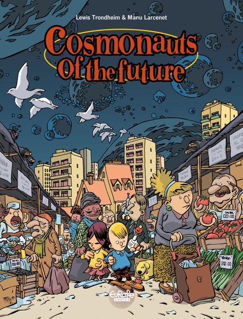 Couverture ebook de Cosmonauts of the Future - Volume 1, de Lewis Trondheim