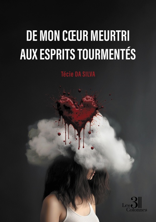 Couverture ebook de De mon coeur meurtri aux esprits tourmentés, de Da Silva Técie