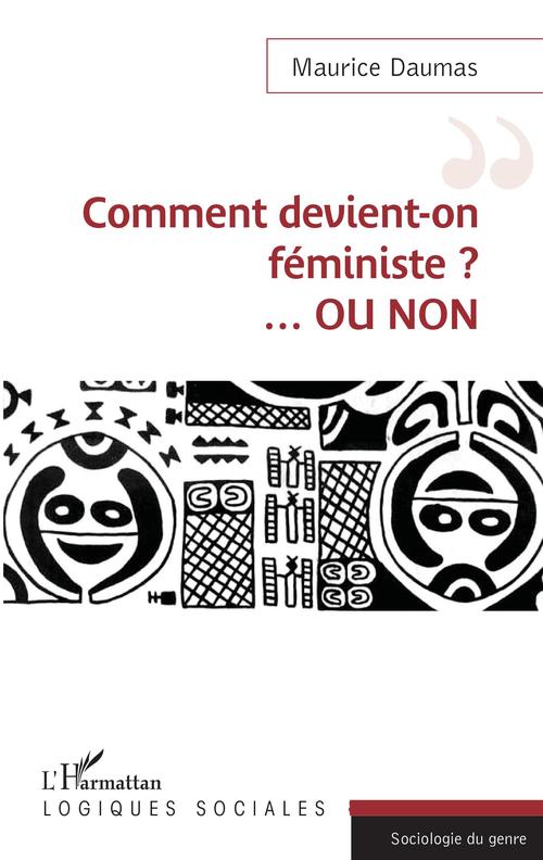 ebook cover of Comment devient-on féministe ? ...OU NON, by Maurice Daumas