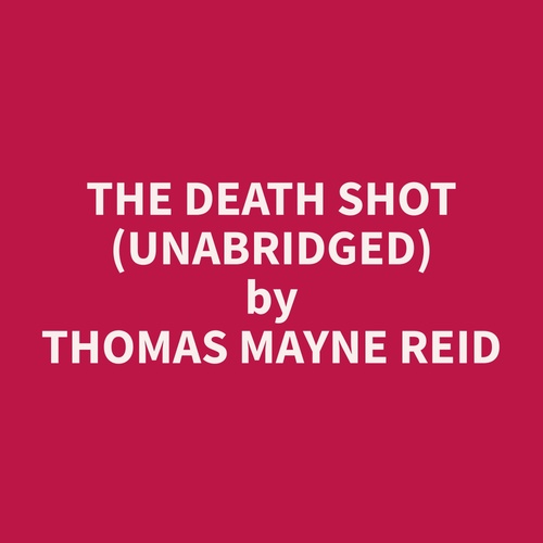 Couverture audiobook de The Death Shot (Unabridged), de Thomas Mayne Reid