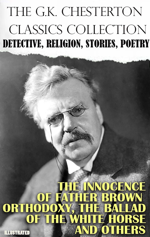 Couverture ebook de The G.K. Chesterton Classics Collection. Detective, Religion, Stories, Poetry. Illustrated, de G.K. Chesterton