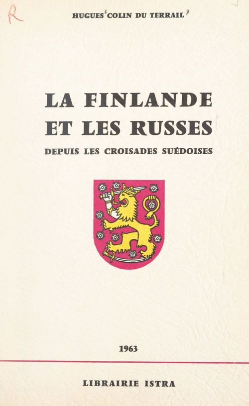 Couverture ebook de La Finlande et les Russes depuis les croisades suédoises, de Hugues Colin Du Terrail